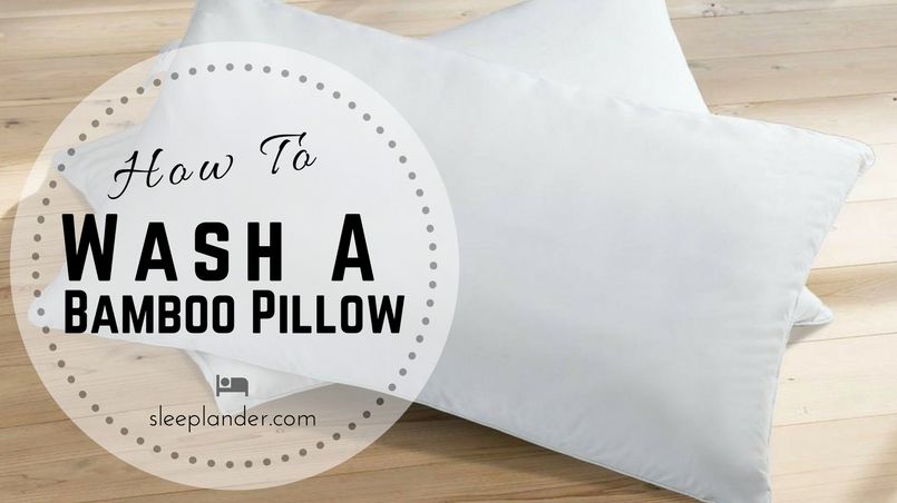 Can You Wash Bamboo Pillows In The Washing Machine How To Wash A Bamboo Pillow In 4 Easy Steps Sleeplander